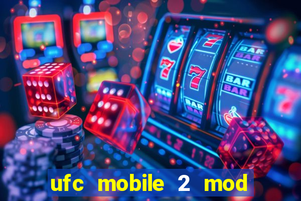 ufc mobile 2 mod apk unlimited money and gems